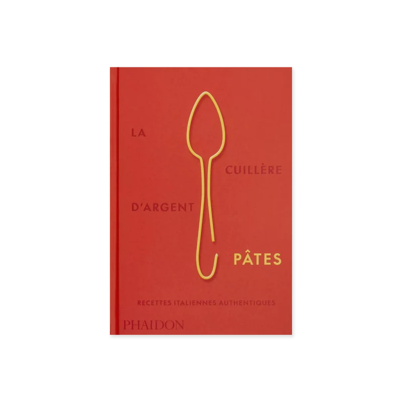 La cuillère d'argent : pâtes - Italian Recipe Book
